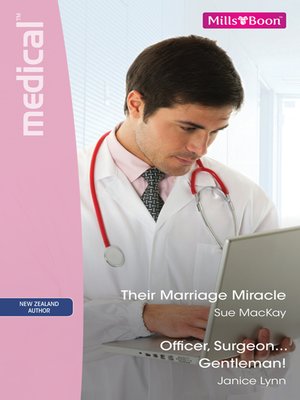 cover image of Their Marriage Miracle/Officer, Surgeon...Gentleman!